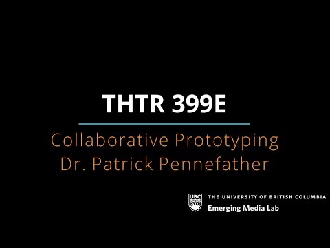 THTR399E: Collaborative Prototyping W2 @ UBC