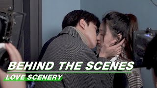 Behind The Scenes: Let's See How The Kiss Scene Is Filmed | Love Scenery | 良辰美景好时光 | iQiyi video