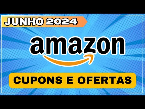 [NOVO] Cupom AMAZON JUNHO 2024 - Cupom Amazon Primeira Compra - Cupom de Desconto Amazon Válido