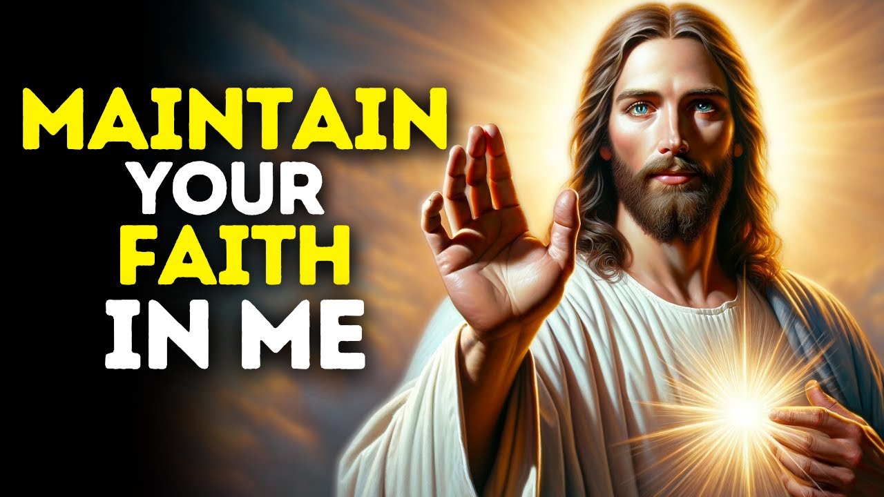 Maintain Your Faith in Me | God Message Today | God Message for You Today | God Message for me Today