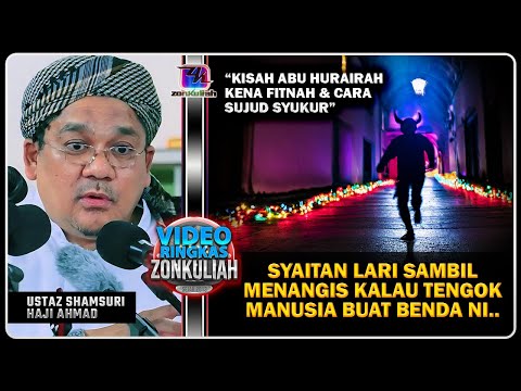 TAZKIRAH : Kisah Abu Hurairah & Cara Sujud Syukur - Ustaz Shamsuri Ahmad