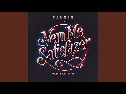 Vem Me Satisfazer (Remix, Slowed)