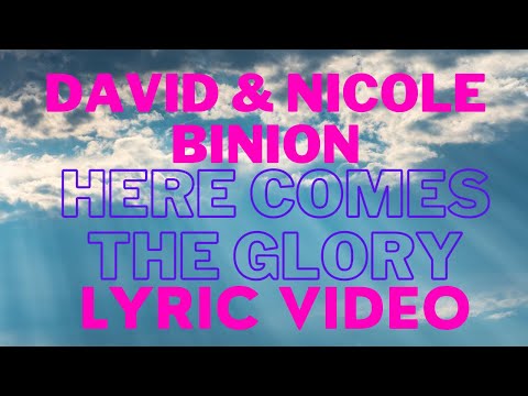 David & Nicole Binion- Here Comes The Glory (Lyric Video)