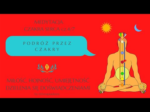 Medytacja czakry serca-miłość,hojność,umiejętność dzielenia się. Podróż przez czakry z Terapią Duszy