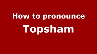 How to pronounce Topsham