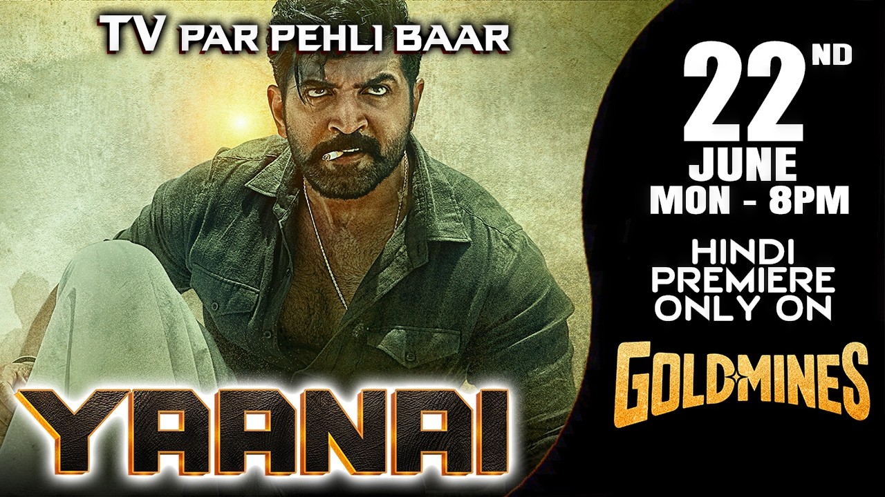 Yaanai (Hindi) | 22nd June Mon 8:00 PM | Arun Vijay |Tv Par Pehli Baar | Premiere Only On #Goldmines