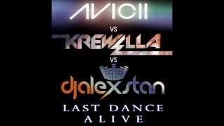 Avicii vs Krewella - Last Dance Alive (Alex Stan Bootleg Mix)