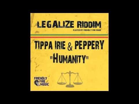 Tippa Irie and Peppery - Humanity (Legalize Riddim -  Friendly Fire Music 2013)