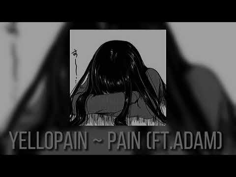 yellopain ~ pain (ft.adam) slowed & reverb