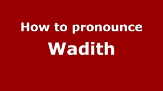 How to pronounce Wadith