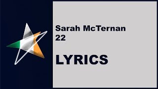 (LYRICS) SARAH MCTERNAN - 22 (Ireland Eurovision 2019)