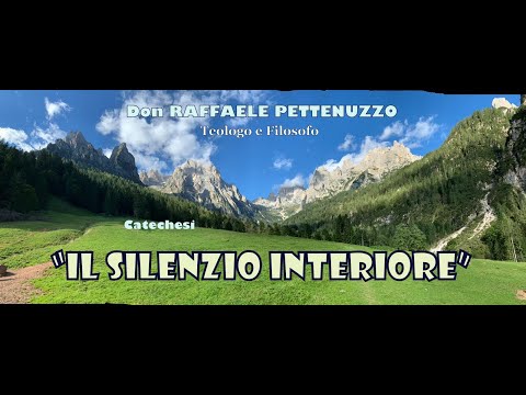 IL SILENZIO INTERIORE - Catechesi di Don RAFFAELE PETTENUZZO - Teologo e Filosofo