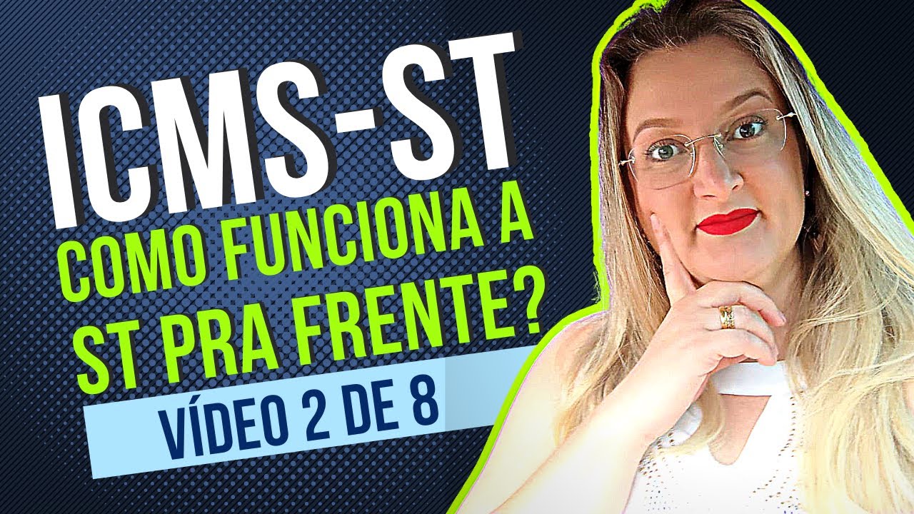 COMO FUNCIONA A SUBSTITUIÇÃO TRIBUTÁRIA PRA FRENTE? | Vídeo 2: Entenda tudo sobre o ICMS ST