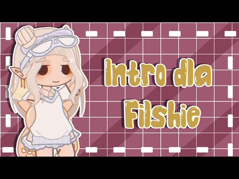 Intro dla @Filshie //Gacha
