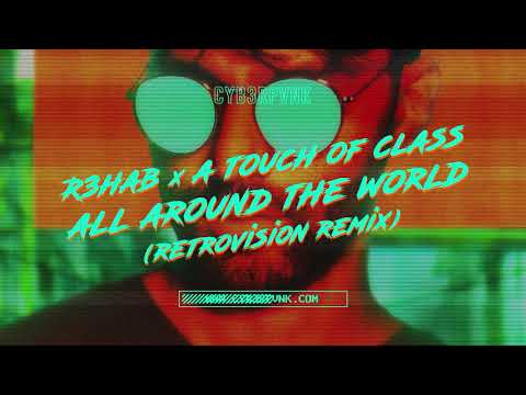 R3HAB x A Touch Of Class - All Around The World (La La La) (Retrovision Remix)