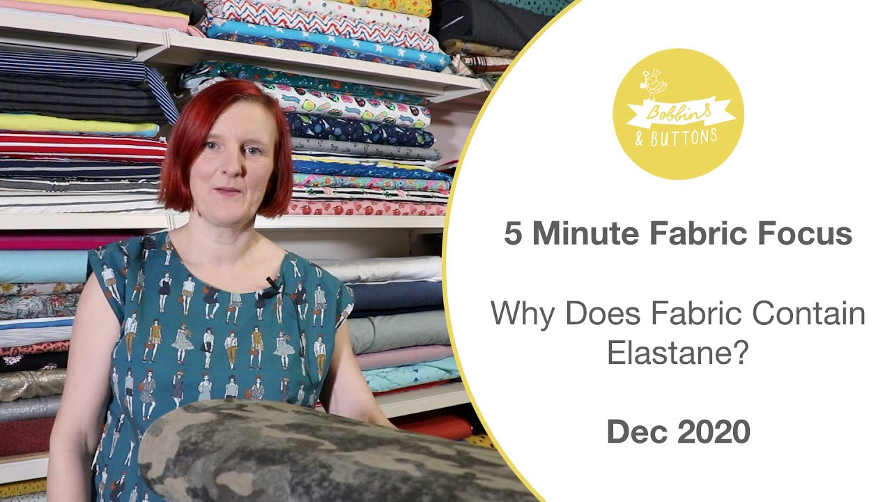 Watch video Bobbins and Buttons 5 minute fabric focus - Why does fabric contain elastane Now Bobbins and Buttons 5 minute fabric focus - Why does fabric contain elastane
