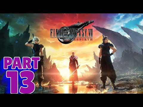 FINAL FANTASY 7: REBIRTH | PS5 WALKTHROUGH | PART 13 | THE PLANET STIRS