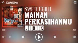 Download lagu Sweet Child - Mainan Perkasihanmu [Lirik] mp3