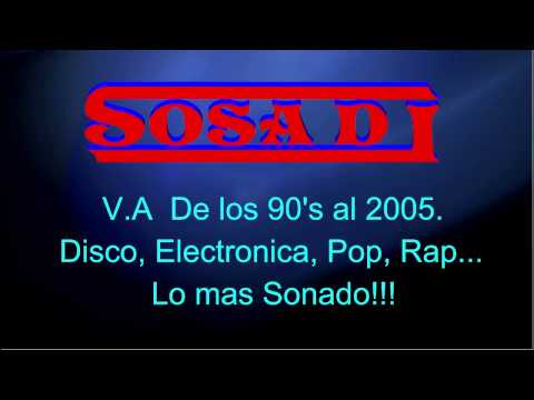 90's al 2005, Disco, Electronica...    by Sosa dj'