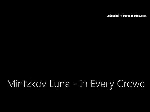 Mintzkov Luna - In Every Crowd