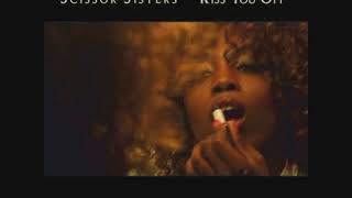 Scissors Sisters - Kiss You Off (Mr. Oizo Remix)