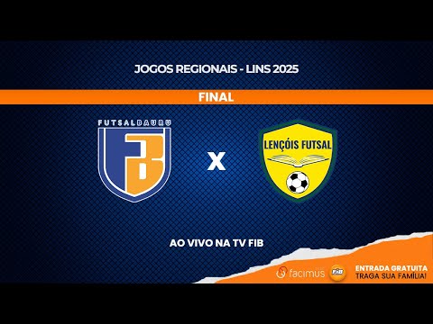 FUTSAL BAURU vs LENÇÓIS PAULISTA -  FINAL [JOGOS REGIONAIS - LINS 2025]  AO VIVO | TVFIB BAURU
