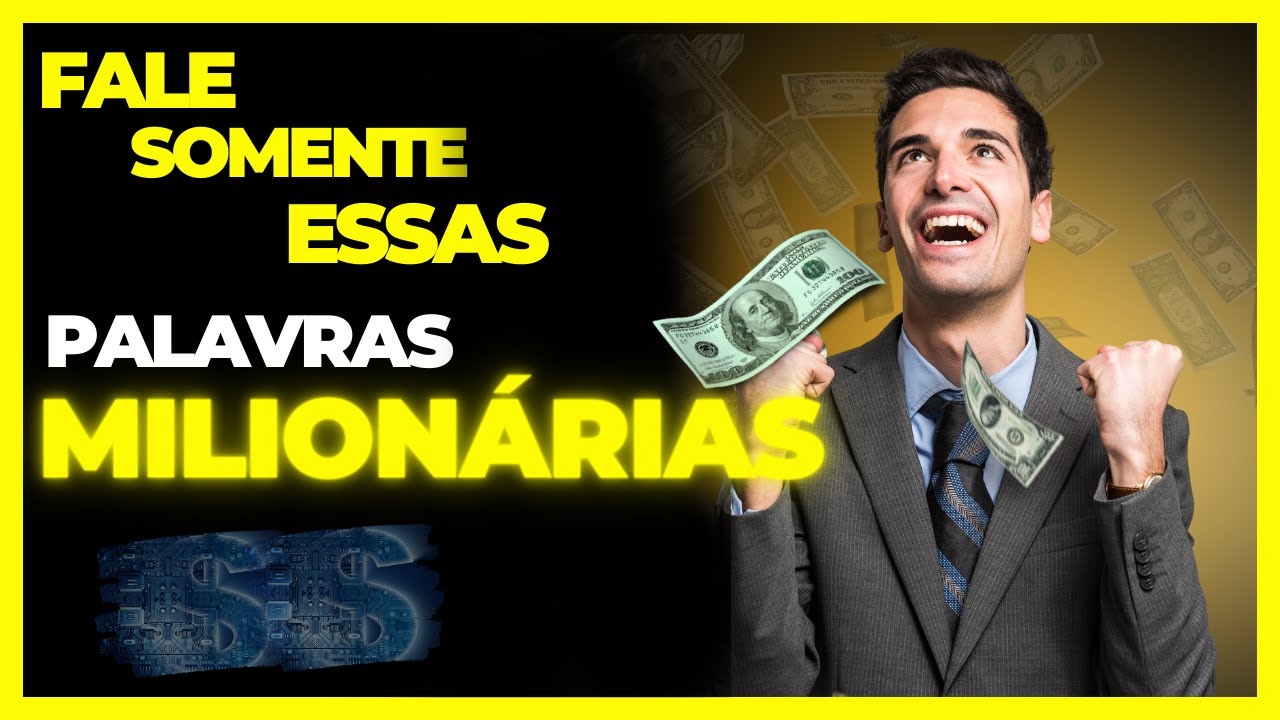 ESSAS SÃO AS PALAVRAS MAIS PODEROSAS PARA CRIAR RIQUEZA - MUDE SUA LINGUAGEM PARA MILIONÁRIA