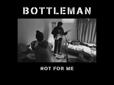 BOTTLEMAN - NOT FOR ME EP [2018]