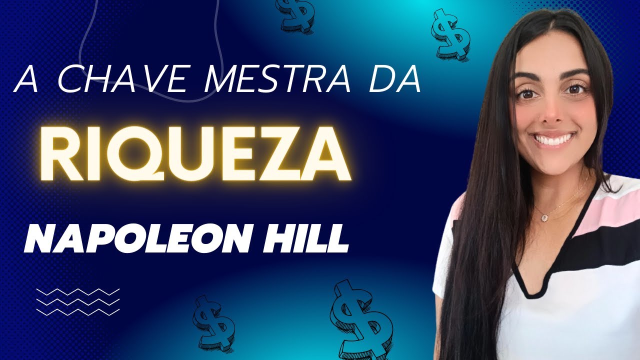 Dicas Práticas para o Sucesso Financeiro | Livro: "A Chave Mestra da Riqueza" de Napoleon Hill
