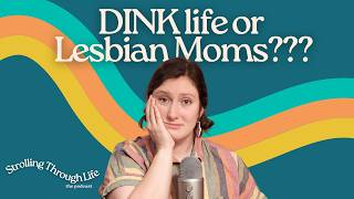 I'm a lesbian in my 30s and I have NO CLUE if I want kids