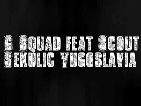 G Squad feat Scout Sekulic Yugoslavia