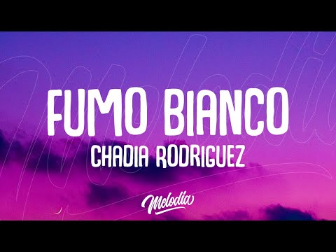 Chadia Rodriguez - Fumo bianco (Testo / Lyrics)