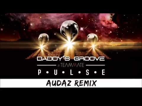Daddy's Groove feat. Teammate - Pulse (AUDAZ Remix)