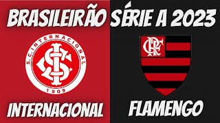 ?? INTERNACIONAL X FLAMENGO BRASILEIRÃO 2023 ??