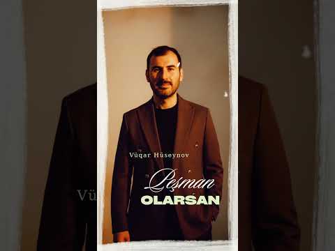 Vüqar Hüseynov Peşman olarsan