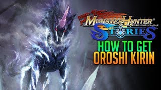 How to Get Oroshi Kirin! Monster Hunter Stories Gameplay [Android/iOS]