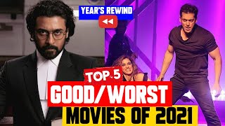 Years Rewind : Top 5 Good/ Worst Movies of 2021