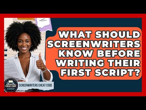 What Should Screenwriters Know Before Writing Their First Script? | Screenwriter's Cheat Code