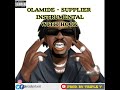 OLAMIDE - SUPPLIER x freebeat instrumental with hook open verse x unruly album x afrobeat asake type