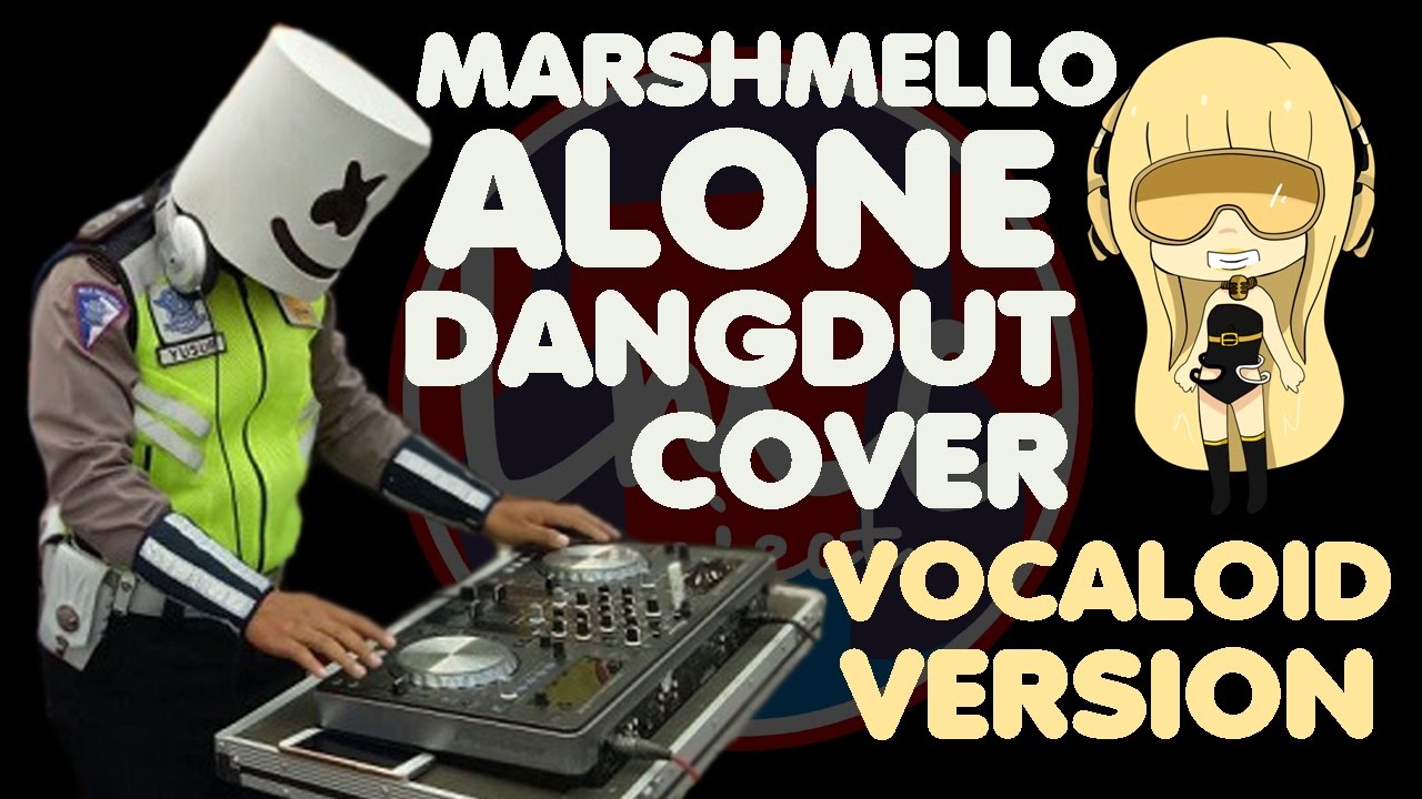 Alone - Marshmello [Dangdut Remix Vocaloid Version]