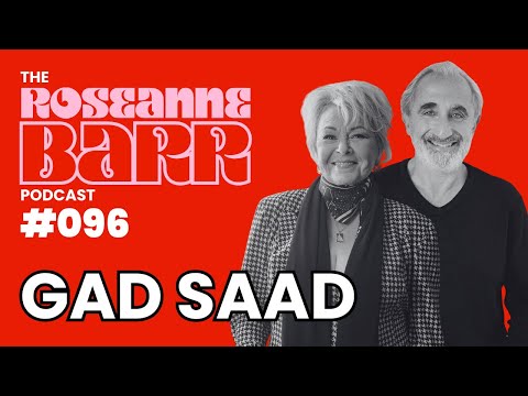 And Gad Saad let there be light | The Roseanne Barr Podcast #96