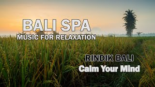 Download lagu BALI SPA : MUSIC FOR RELAXATION - RINDIK BALI (CALM YOUR MIND) mp3