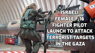 Israeli Female F-16 Fighter Pilot Attacks Terrorist in Gaza נְקֵבָה טייס קרב