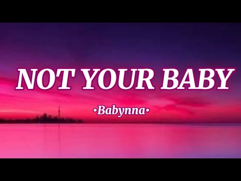 Babynna- Not your baby (LYRICS VIDEO) ‘ugtei’