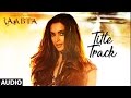 Raabta Title Song ( Audio) | Deepika Padukone, Sushant Singh Rajput, Kriti Sanon | Pritam