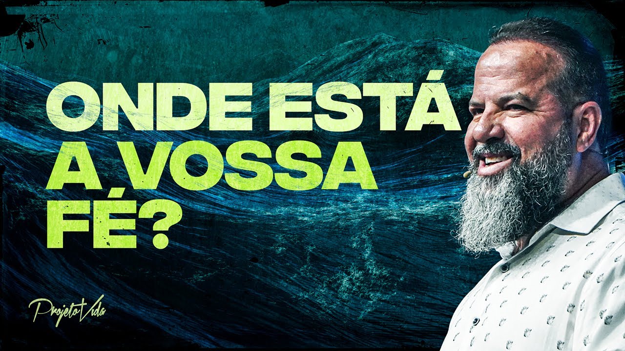 Onde Está A Vossa Fé? | Joel Pereira | Projeto Vida