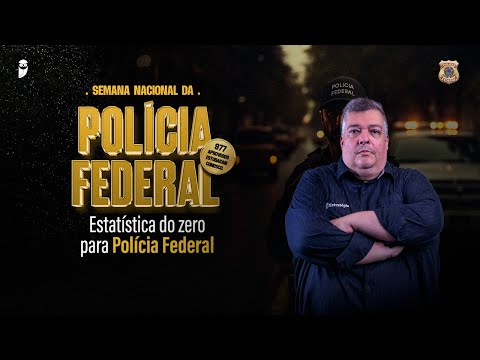 Estatística do zero para Polícia Federal - Semana Nacional da Polícia Federal