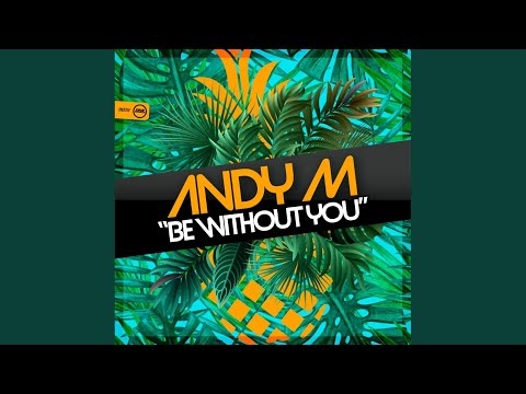 Be Without You (Original Mix)