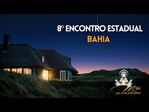 Mães que Oram pelos Filhos | 8º Encontro Estadual Bahia