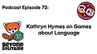Beyond Solitaire Podcast 72: Kathryn Hymes on Games about Language